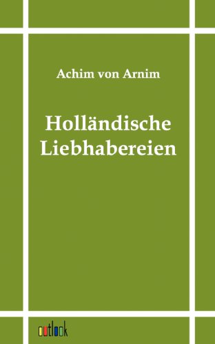 HollÃ¤ndische Liebhabereien (German Edition) (9783864030499) by Arnim, Achim Von