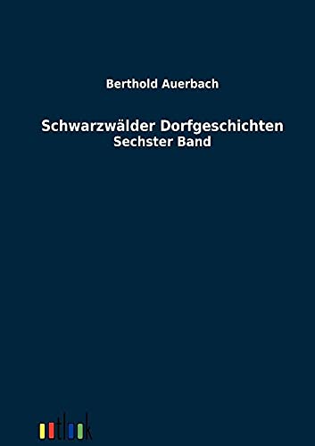Schwarzwälder Dorfgeschichten: Sechster Band - Auerbach, Berthold