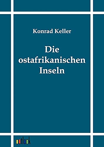 Die Ostafrikanischen Inseln - Keller, Konrad