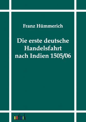 9783864030987: Die erste deutsche Handelsfahrt nach Indien 1505/06