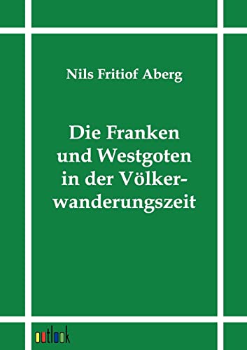 Imagen de archivo de Die Franken und Westgoten in der Volkerwanderungszeit a la venta por Chiron Media