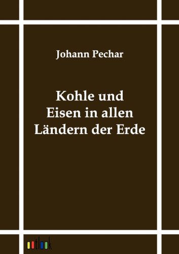 Stock image for Kohle und Eisen in allen Ländern der Erde for sale by Ria Christie Collections