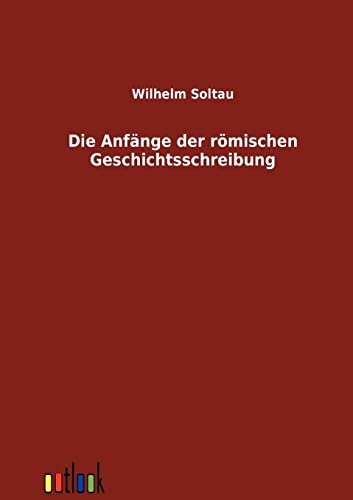 9783864031724: Die Anfnge der rmischen Geschichtsschreibung