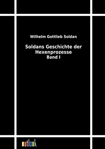 Beispielbild fr Soldans Geschichte der Hexenprozesse Band I zum Verkauf von PBShop.store US