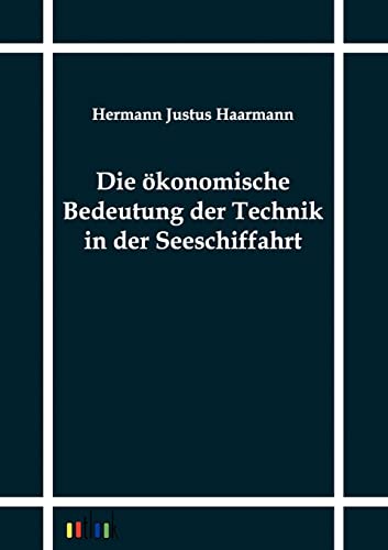 Stock image for Die okonomische Bedeutung der Technik in der Seeschiffahrt for sale by Chiron Media