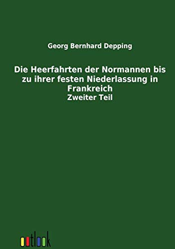 9783864032271: Die Heerfahrten der Normannen bis zu ihrer festen Niederlassung in Frankreich (German Edition)