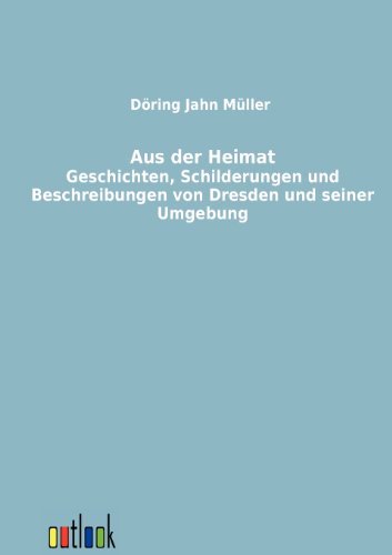9783864032653: Aus der Heimat: Geschichten, Schilderungen und Beschreibungen von Dresden und seiner Umgebung