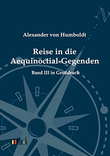 9783864035050: Reise in die Aequinoctial-Gegenden: Band 3 in Grodruck