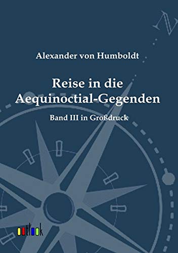 Stock image for Reise in die Aequinoctial-Gegenden : Band 3 in Grodruck for sale by Buchpark