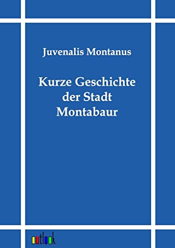 Imagen de archivo de Kurze Geschichte der Stadt Montabaur a la venta por PBShop.store US