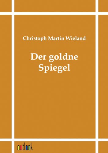 Der goldne Spiegel (German Edition) (9783864035678) by Wieland, Christoph Martin