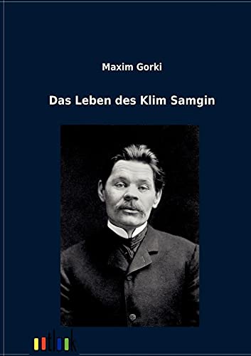 Das Leben des Klim Samgin (German Edition) (9783864037467) by Gorki, Maxim