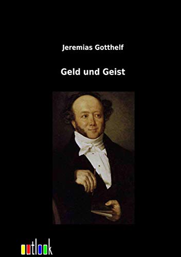 Geld und Geist (German Edition) (9783864037627) by Gotthelf, Jeremias