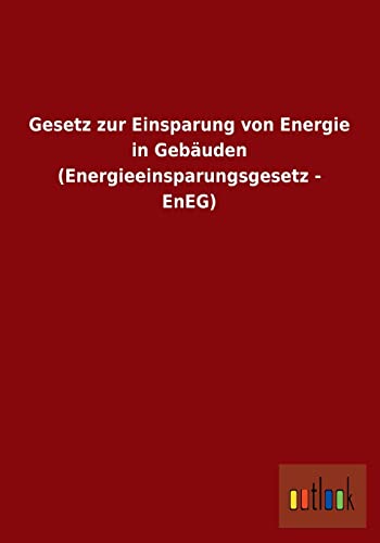 Beispielbild fr Gesetz zur Einsparung von Energie in Gebuden (Energieeinsparungsgesetz - EnEG) zum Verkauf von Buchpark