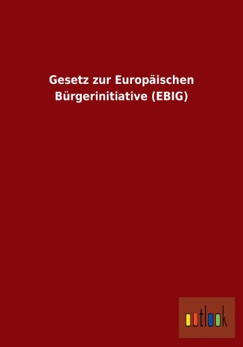 Beispielbild fr Gesetz zur Europischen Brgerinitiative (EBIG) zum Verkauf von Buchpark