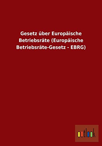 Beispielbild fr Gesetz ber Europische Betriebsrte (Europische Betriebsrte-Gesetz - EBRG) zum Verkauf von Buchpark