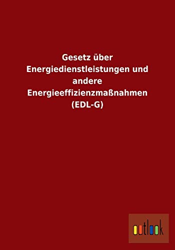 Beispielbild fr Gesetz ber Energiedienstleistungen und andere Energieeffizienzmanahmen (EDL-G) zum Verkauf von Buchpark