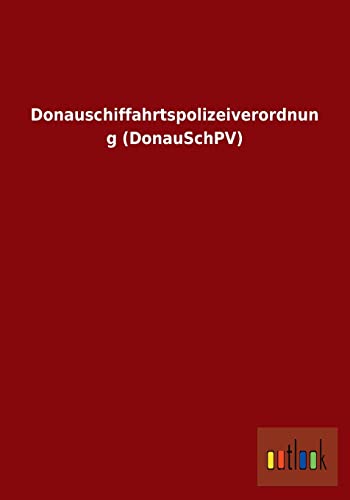 Beispielbild fr Donauschiffahrtspolizeiverordnung (DonauSchPV) zum Verkauf von Buchpark