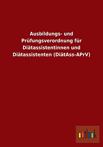 Beispielbild fr Ausbildungs- und Prfungsverordnung fr Ditassistentinnen und Ditassistenten (DitAss-APrV) zum Verkauf von Buchpark