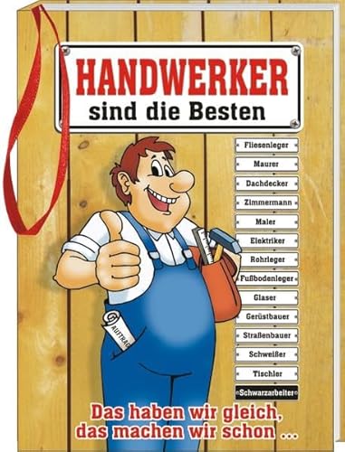 Beispielbild fr Handwerker: Das ultimative Geschenkbchlein fr Handwerker im Glckwunschkarten-Format zum Verkauf von medimops