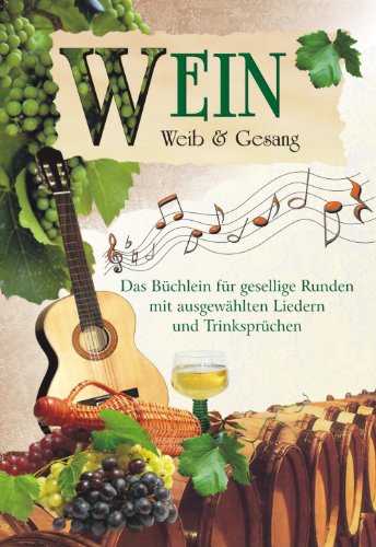 Beispielbild fr Wein, Weib & Gesang: Gesangbuch fr gesellige Runden zum Verkauf von medimops