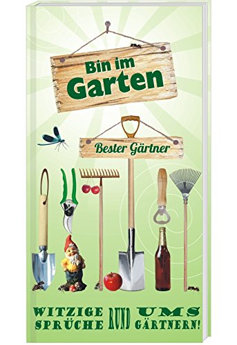 Beispielbild fr Bin im Garten - Bester Grtner: Witzige Sprch rund ums Grtnern zum Verkauf von medimops