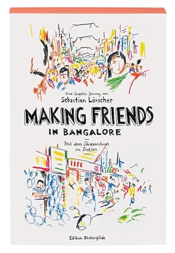 Beispielbild fr Making Friends in Bangalore. Mit dem Skizzenbuch in Indien; ein Graphic Journey. zum Verkauf von Antiquariat Dr. Rainer Minx, Bcherstadt