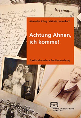 Stock image for Achtung Ahnen, ich komme!: Praxisbuch moderne Familienforschung for sale by medimops