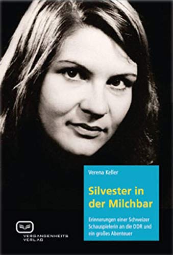 Stock image for Silvester in der Milchbar: Erinnerungen einer Schweizer Schauspielerin an die DDR und ein groes Abenteuer for sale by medimops