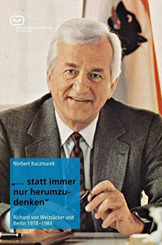 Beispielbild fr ". statt immer nur herumzudenken": Richard von Weizscker und Berlin 1978-1984 zum Verkauf von medimops