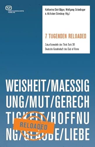 Stock image for 7 Tugenden Reloaded: Zukunftsmodelle des Think Tank 30 / Deutsche Gesellschaft des Club of Rome for sale by medimops