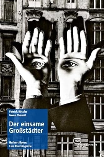 Der einsame Großstädter : Herbert Bayer. Eine Kurzbiografie - Patrick Rössler