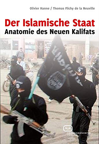 9783864081842: Der Islamische Staat: Anatomie des Neuen Kalifats