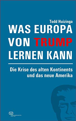 Beispielbild fr Was Europa von Trump lernen kann: Die Krise des alten Kontinents und das neue Amerika zum Verkauf von medimops
