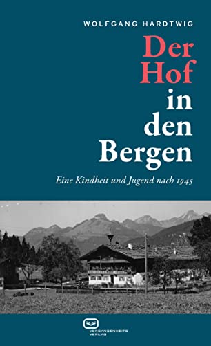 9783864082900: Der Hof in den Bergen: Eine Kindheit und Jugend nach 1945