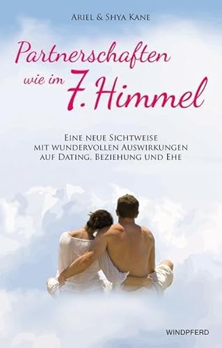 Imagen de archivo de Partnerschaften wie im 7. Himmel: Eine neue Sichtweise mit wundervollen Auswirkungen auf Dating, Beziehung und Ehe a la venta por WorldofBooks