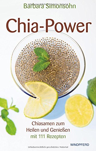 Beispielbild fr Chia-Power: Chiasamen zum Heilen und Genieen mit 111 Rezepten zum Verkauf von medimops