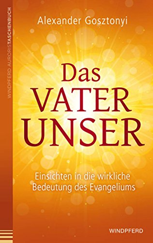 Beispielbild fr Das Vaterunser: Einsichten in die wirkliche Bedeutung des Evangeliums zum Verkauf von medimops