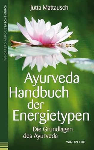 Stock image for Ayurveda - Handbuch der Energietypen: Die Grundlagen des Ayurveda for sale by medimops