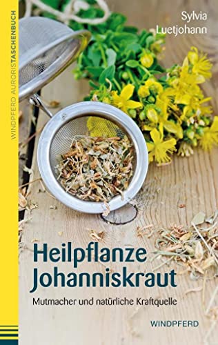 Beispielbild fr Heilpflanze Johanniskraut: Mutmacher und natrliche Kraftquelle zum Verkauf von medimops