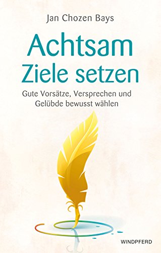 Beispielbild fr Achtsame Ziele setzen: Vorstze und Versprechen bewusst whlen zum Verkauf von medimops