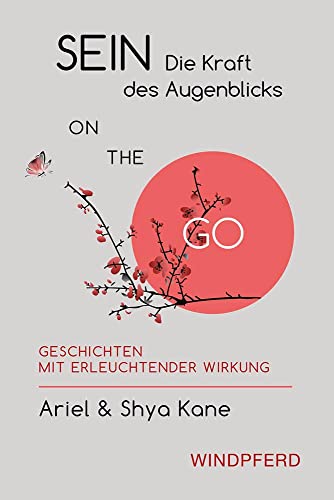 Stock image for Sein - Die Kraft des Augenblicks ON THE GO: Geschichten mit erleuchtender Wirkung for sale by GF Books, Inc.