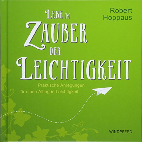 Beispielbild fr Lebe im Zauber der Leichtigkeit: Praktische Anregungen fr einen Alltag in Leichtigkeit zum Verkauf von medimops