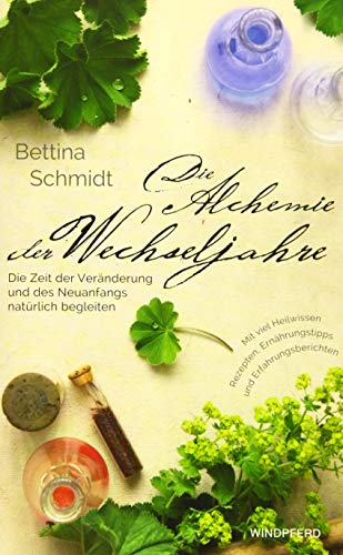 Stock image for Die Alchemie der Wechseljahre: Die Zeit der Vernderung und des Neuanfangs natrlich begleiten for sale by medimops