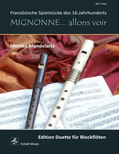 9783864110948: Mignonne allons voir (Edition Duette fr Blockflten): Franzsische Spielstcke des 16.Jahrhunderts