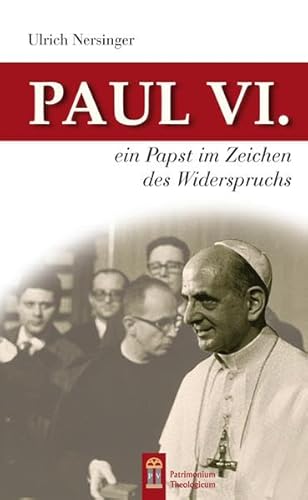 Beispielbild fr Paul VI.: Ein Papst im Zeichen des Widerspruchs zum Verkauf von medimops