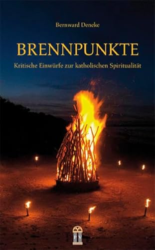 Brennpunkte. Kritische Einwürfe zur katholischen Spiritualität. - Deneke, Bernward