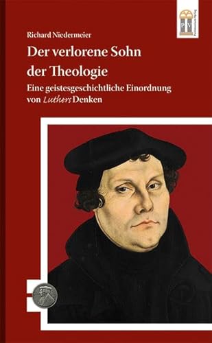 9783864170614: Der verlorene Sohn der Theologie: Eine geistesgeschichtliche Einordnung von Luthers Denken