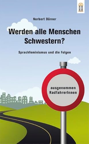 Beispielbild fr Werden alle Menschen Schwestern?: Sprachfeminismus und die Folgen zum Verkauf von medimops