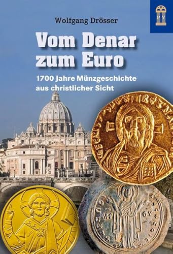 Beispielbild fr Vom Denar zum Euro: 1700 Jahre Mnzgeschichte aus christlicher Sicht zum Verkauf von medimops